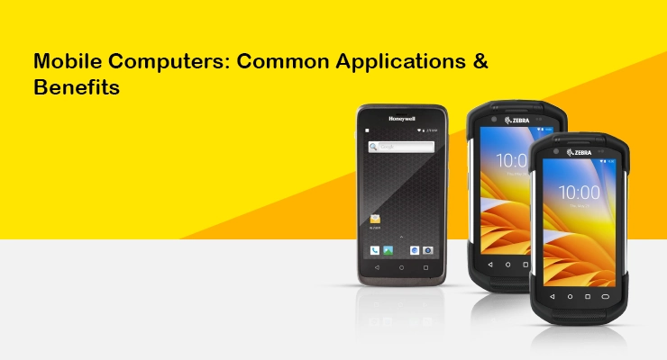 Applications & Benefits of Mobile Computers | Blog | Posinuae